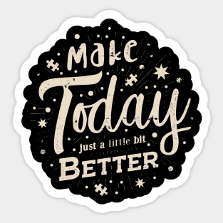 'Make Today Just a Little Bit Better' Positive Quote Sticker